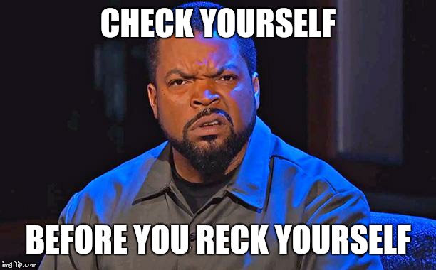 Ice Cube Check Yourself meme 